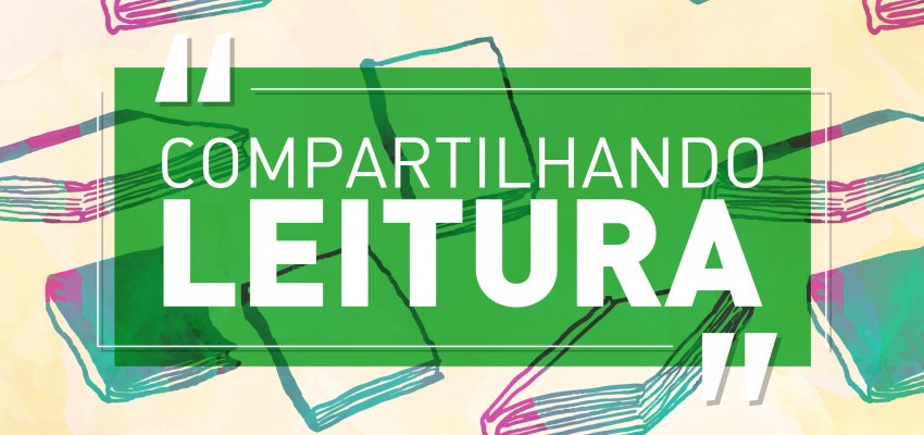 �Compartilhando leitura� ser&aacute; na pr&oacute;xima ter&ccedil;a